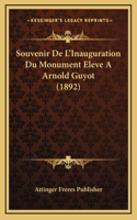 Souvenir de L'Inauguration Du Monument Eleve a Arnold Guyot (1892)