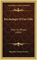 Psychologie D'Une Ville: Essai Sur Bruges (1901)