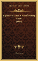 Explosive Hazards In Manufacturing Plants (1914)