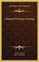 Manual of Christian Archeology