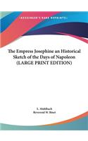 The Empress Josephine an Historical Sketch of the Days of Napoleon