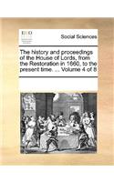 The history and proceedings of the House of Lords, from the Restoration in 1660, to the present time. ... Volume 4 of 8