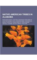 Native American Tribes in Alabama: Muscogee People, Choctaw, Chickasaw, Mowa Band of Choctaw Indians, Yuchi, Chikamaka Band, Chickamauga Indian, Coush(English)