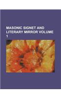 Masonic Signet and Literary Mirror Volume 1