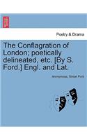 The Conflagration of London; Poetically Delineated, Etc. [by S. Ford.] Engl. and Lat.: (English)