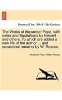 The Works of Alexander Pope, with Notes and Illustrations by Himself and Others. to Which Are Added a New Life of the Author ... and Occasional Remarks by W. Roscoe. Vol. III