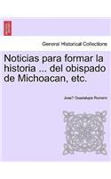 Noticias para formar la historia ... del obispado de Michoacan, etc.