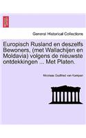 Europisch Rusland En Deszelfs Bewoners, (Met Wallachijen En Moldavia) Volgens de Nieuwste Ontdekkingen ... Met Platen.