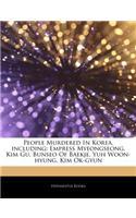 Articles on People Murdered in Korea, Including: Empress Myeongseong, Kim Gu, Bunseo of Baekje, Yuh Woon-Hyung, Kim Ok-Gyun