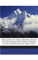 The Land of Open Doors; Being Letters from Western Canada. with Foreword by Earl Grey