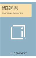 What Are the Theosophists: Some Words on Daily Life