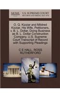 O. Q. Kizziar and Mildred Kizziar, His Wife, Petitioners, V. B. L. Dollar, Doing Business as B. L. Dollar Construction Company. U.S. Supreme Court Transcript of Record with Supporting Pleadings