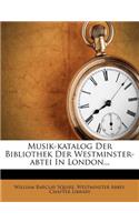 Musik-Katalog Der Bibliothek Der Westminster-Abtei in London...