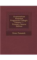 Grammaticae Romanae Fragmenta Collegit, Volume 1