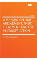 A Manual on Lime and Cement, Their Treatment and Use in Construction