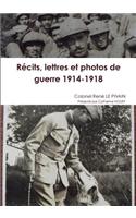 Recits, Lettres Et Photos De Guerre 1914-1918