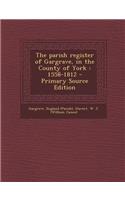 The Parish Register of Gargrave, in the County of York: 1558-1812 - Primary Source Edition