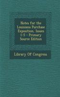 Notes for the Louisiana Purchase Exposition, Issues 1-5 - Primary Source Edition