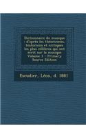Dictionnaire de Musique: D'Apres Les Theoriciens, Historiens Et Critiques Les Plus Celebres Qui Ont Ecrit Sur La Musique Volume 1 - Primary Source Edition