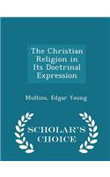 The Christian Religion in Its Doctrinal Expression - Scholar's Choice Edition