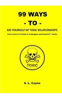 99 Ways to Rid Yourself of Toxic Relationships
