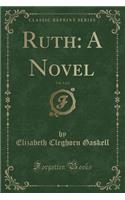 Ruth: A Novel, Vol. 1 of 2 (Classic Reprint)