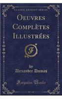 Oeuvres Complètes Illustrées (Classic Reprint)