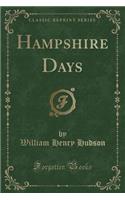 Hampshire Days (Classic Reprint)