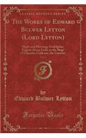 The Works of Edward Bulwer Lytton (Lord Lytton), Vol. 5: Night and Morning; Godolphin; Eugene Aram; Leila, or the Siege of Granada; Calderon, the Courtier (Classic Reprint)(English)