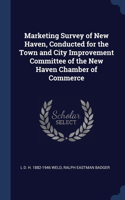 Marketing Survey of New Haven, Conducted for the Town and City Improvement Committee of the New Haven Chamber of Commerce
