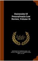 University Of Pennsylvania Law Review, Volume 16: (English)