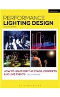 Performance Lighting Design: How to Light for the Stage, Concerts and Live Events