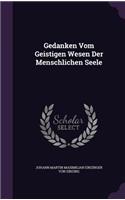 Gedanken Vom Geistigen Wesen Der Menschlichen Seele