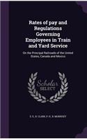 Rates of pay and Regulations Governing Employees in Train and Yard Service