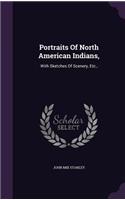 Portraits Of North American Indians,: With Sketches Of Scenery, Etc.,