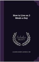 How to Live on 3 Meals a Day