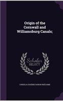 Origin of the Cornwall and Williamsburg Canals;