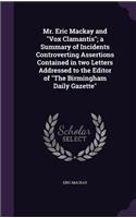Mr. Eric Mackay and "Vox Clamantis"; a Summary of Incidents Controverting Assertions Contained in two Letters Addressed to the Editor of "The Birmingham Daily Gazette": (English)