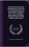 Necessity of Preserving the Memorials of the Past and of Transmitting to Posterity a Just and Impartial History of North Carolina. An Address by Col. Wm. H.S. Burgwyn, Delivered Before the Alumni Association of the University of North Carolina, Jun