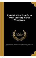 Epidemics Resulting from Wars. Edited by Harald Westergaard