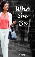 Who She be!?: (English)