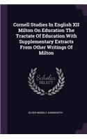 Cornell Studies In English XII Milton On Education The Tractate Of Education With Supplementary Extracts From Other Writings Of Milton