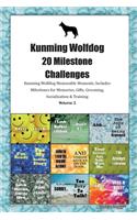 Kunming Wolfdog 20 Milestone Challenges Kunming Wolfdog Memorable Moments.Includes Milestones for Memories, Gifts, Grooming, Socialization & Training Volume 2