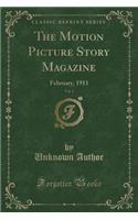 The Motion Picture Story Magazine, Vol. 1: February, 1911 (Classic Reprint)