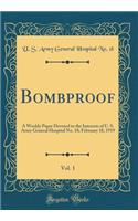 Bombproof, Vol. 1: A Weekly Paper Devoted to the Interests of U. S. Army General Hospital No. 18; February 18, 1919 (Classic Reprint)