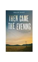 Then Came the Evening