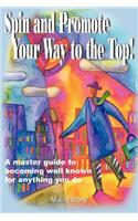 Spin and Promote Your Way to the Top!: (English)