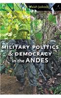 Military Politics and Democracy in the Andes