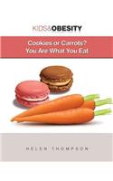 Cookies or Carrots? You Are What You Eat: (Kids & Obesity)