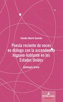 Poesía Reciente de Voces En Diálogo Con La Ascendencia Hispano-Hablante En Los Estados Unidos